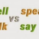 Phân biệt cách dùng Say, Tell, Talk và Speak